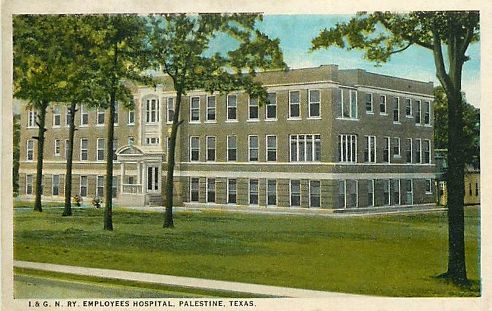 I. & G. N. Railway Employees Hospital, Palestine, Texas I. & G. N. Railway Employees Hospital, Palestine, Texas