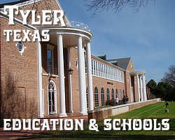 Tyler Texas Schools, Education, Universities